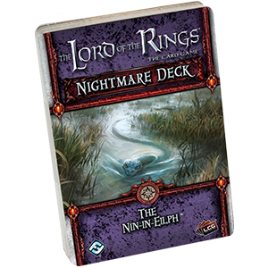 Lord of the Rings LCG Nightmare Deck The Nin-in-Eilph