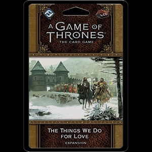 The Things We Do for Love premium pack for A Game of Thrones LCG 2nd